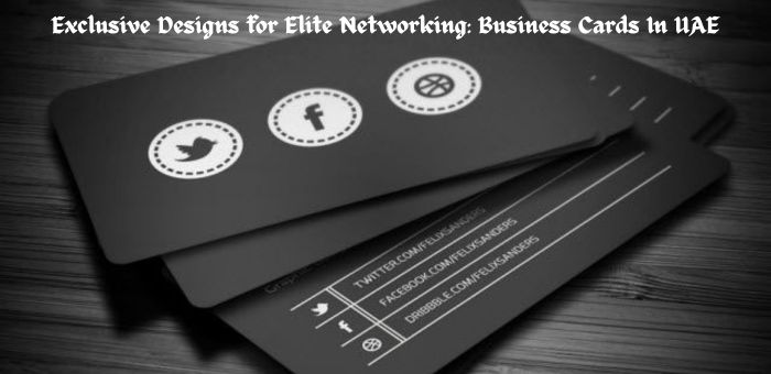 Exclusive Designs for Elite Networking: Business Cards In UAE